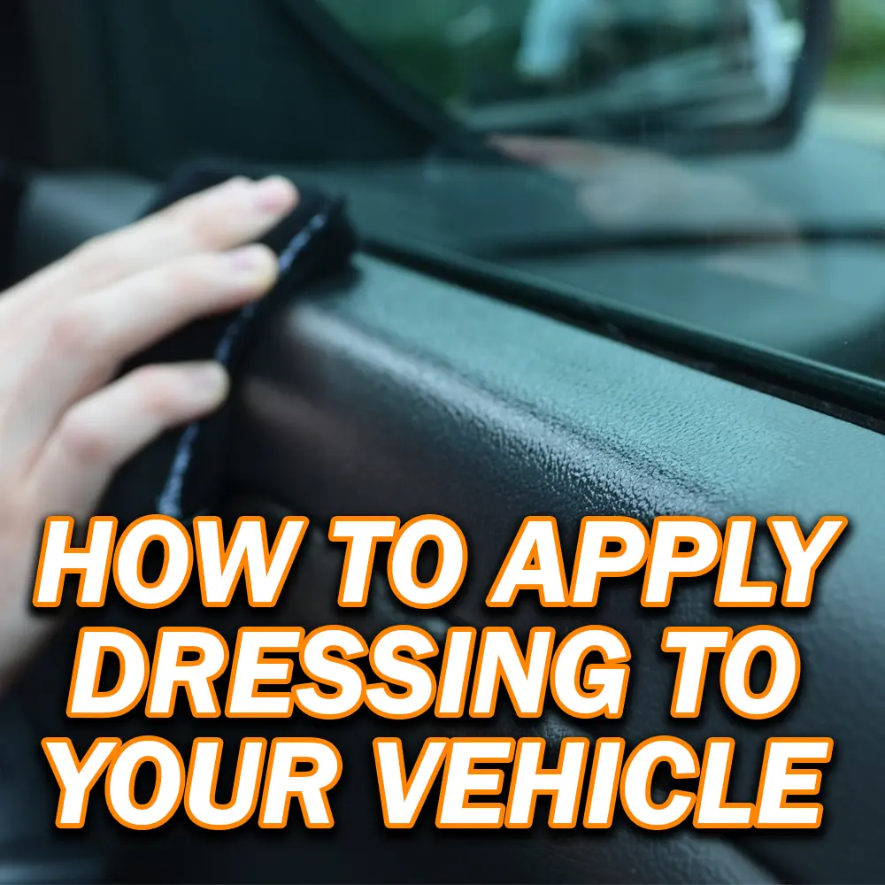How To Properly Use Dressing On Your Vehicle