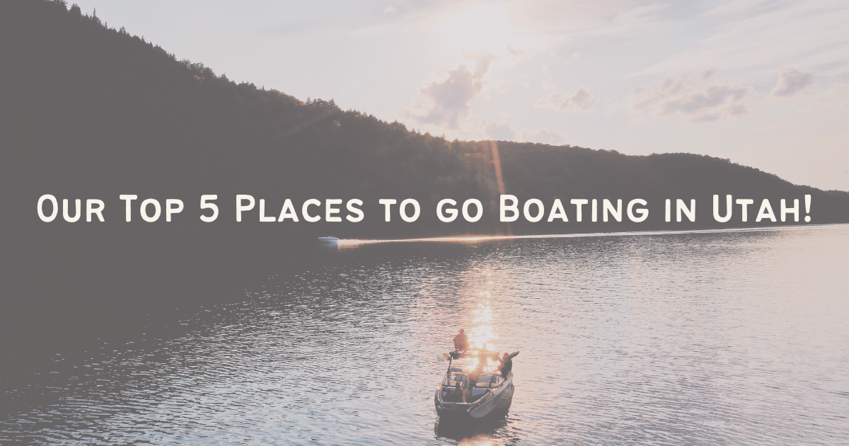 Our Top 5 Places to go Boating in Utah